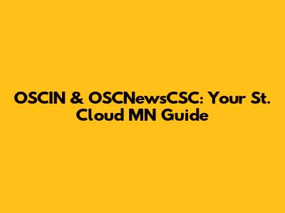OSCIN & OSCNewsCSC: Your St. Cloud MN Guide