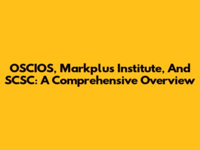 OSCIOS, Markplus Institute, And SCSC: A Comprehensive Overview
