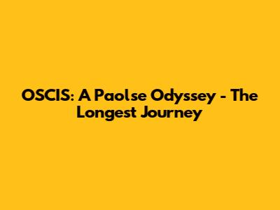 OSCIS: A Paolse Odyssey - The Longest Journey