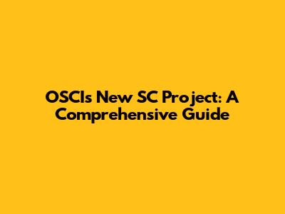 OSCIs New SC Project: A Comprehensive Guide