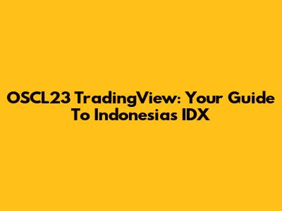 OSCL23 TradingView: Your Guide To Indonesia's IDX