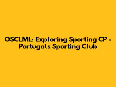 OSCLML: Exploring Sporting CP - Portugal's Sporting Club