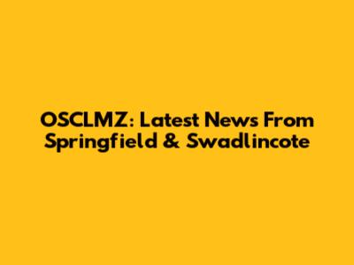 OSCLMZ: Latest News From Springfield & Swadlincote