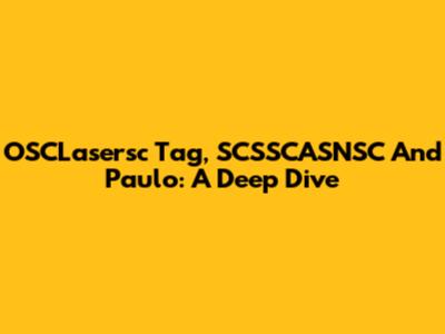OSCLasersc Tag, SCSSCASNSC And Paulo: A Deep Dive