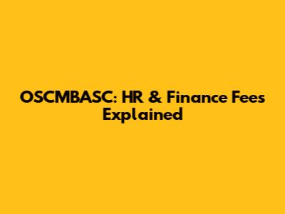 OSCMBASC: HR & Finance Fees Explained