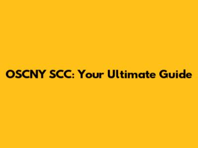 OSCNY SCC: Your Ultimate Guide