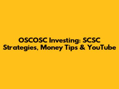 OSCOSC Investing: SCSC Strategies, Money Tips & YouTube
