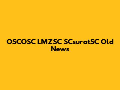 OSCOSC LMZSC SCsuratSC Old News