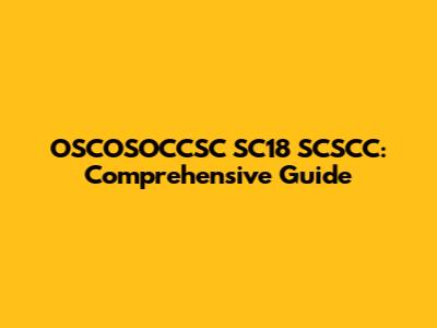OSCOSOCCSC SC18 SCSCC: Comprehensive Guide