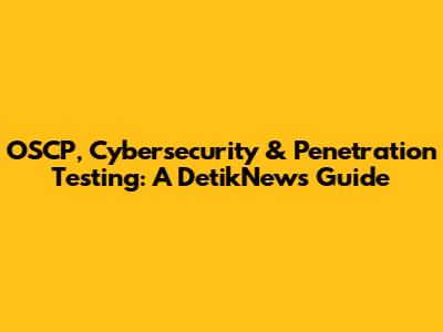 OSCP, Cybersecurity & Penetration Testing: A DetikNews Guide