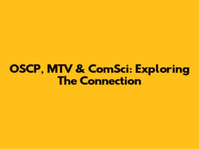 OSCP, MTV & ComSci: Exploring The Connection