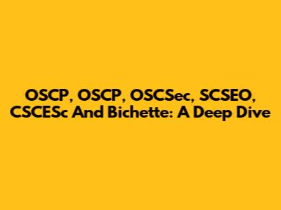 OSCP, OSCP, OSCSec, SCSEO, CSCESc And Bichette: A Deep Dive