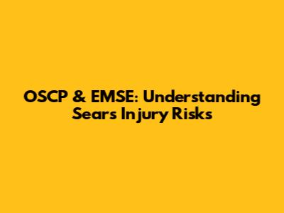 OSCP & EMSE: Understanding Sears Injury Risks