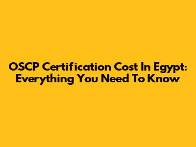 OSCP Certification Cost In Egypt: Everything You Need To Know