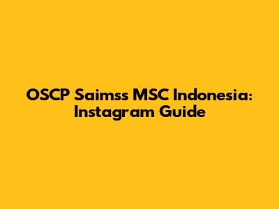 OSCP Saimss MSC Indonesia: Instagram Guide