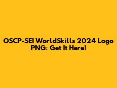 OSCP-SEI WorldSkills 2024 Logo PNG: Get It Here!