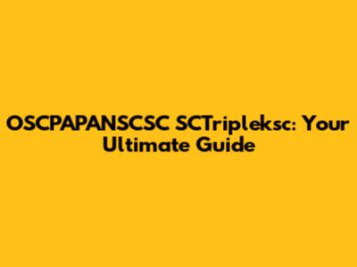 OSCPAPANSCSC SCTripleksc: Your Ultimate Guide