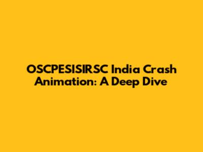 OSCPESISIRSC India Crash Animation: A Deep Dive
