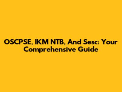 OSCPSE, IKM NTB, And Sesc: Your Comprehensive Guide