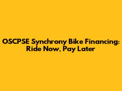 OSCPSE Synchrony Bike Financing: Ride Now, Pay Later