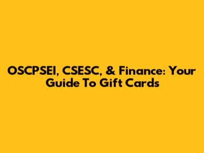 OSCPSEI, CSESC, & Finance: Your Guide To Gift Cards
