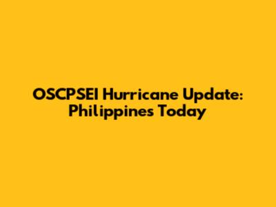 OSCPSEI Hurricane Update: Philippines Today