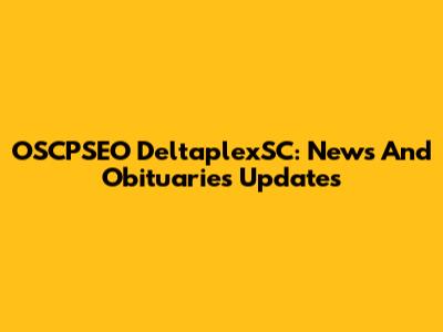 OSCPSEO DeltaplexSC: News And Obituaries Updates