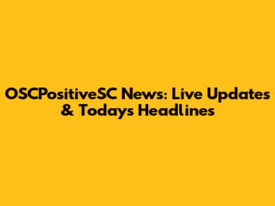 OSCPositiveSC News: Live Updates & Today's Headlines