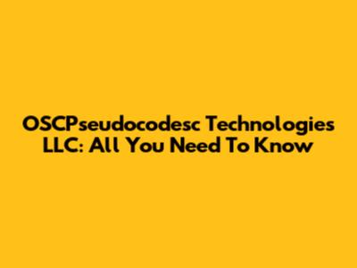 OSCPseudocodesc Technologies LLC: All You Need To Know