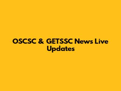 OSCSC & GETSSC News Live Updates