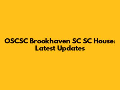 OSCSC Brookhaven SC SC House: Latest Updates