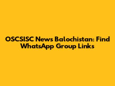 OSCSISC News Balochistan: Find WhatsApp Group Links
