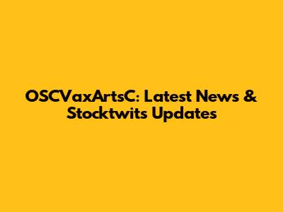 OSCVaxArtsC: Latest News & Stocktwits Updates