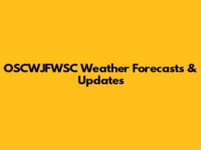 OSCWJFWSC Weather Forecasts & Updates