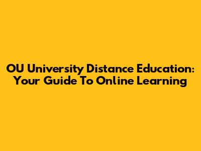 OU University Distance Education: Your Guide To Online Learning