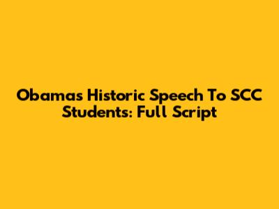 Obama's Historic Speech To SCC Students: Full Script