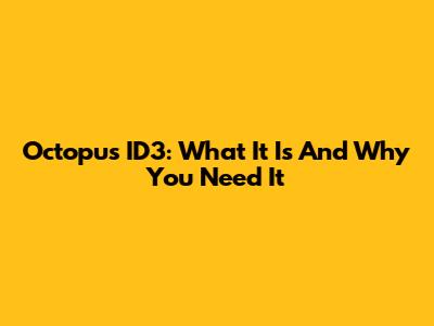 Octopus ID3: What It Is And Why You Need It