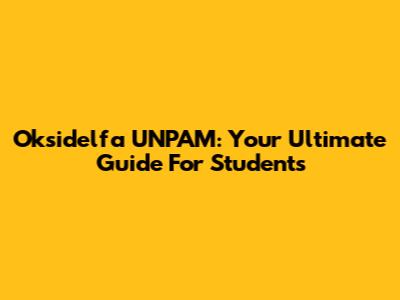 Oksidelfa UNPAM: Your Ultimate Guide For Students