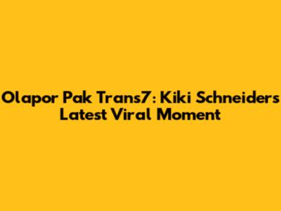Olapor Pak Trans7: Kiki Schneider's Latest Viral Moment