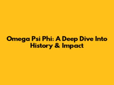 Omega Psi Phi: A Deep Dive Into History & Impact