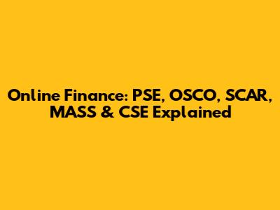 Online Finance: PSE, OSCO, SCAR, MASS & CSE Explained