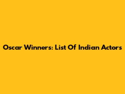 Oscar Winners: List Of Indian Actors