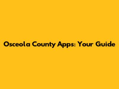 Osceola County Apps: Your Guide