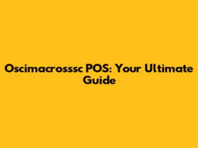 Oscimacrosssc POS: Your Ultimate Guide