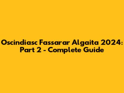 Oscindiasc Fassarar Algaita 2024: Part 2 - Complete Guide