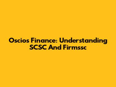Oscios Finance: Understanding SCSC And Firmssc