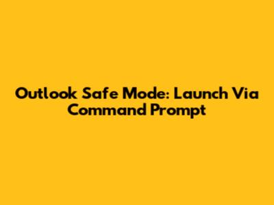 Outlook Safe Mode: Launch Via Command Prompt