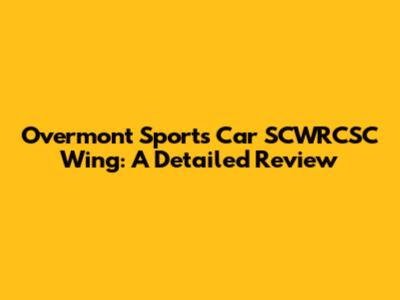 Overmont Sports Car SCWRCSC Wing: A Detailed Review