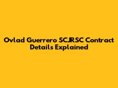 Ovlad Guerrero SCJRSC Contract Details Explained