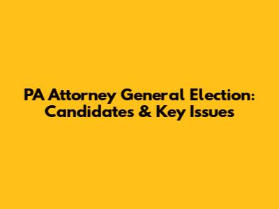 PA Attorney General Election: Candidates & Key Issues